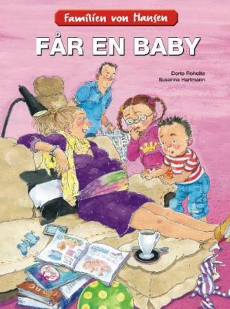 Dorte Roholte: Familien von Hansen får en baby