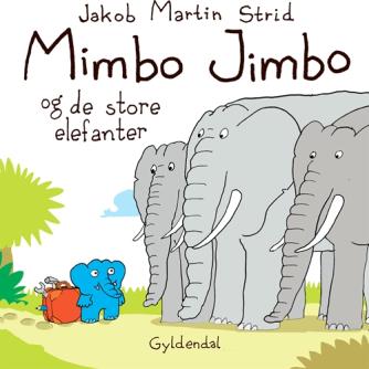 Jakob Martin Strid: Mimbo Jimbo og de store elefanter
