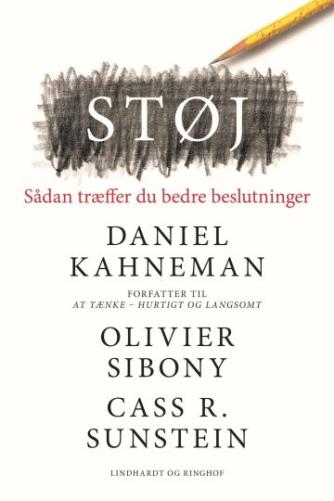 Daniel Kahneman, Olivier Sibony (f. 1967), Cass R. Sunstein (f. 1954): Støj : sådan træffer du bedre beslutninger