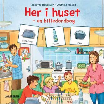 Annette Neubauer, Christine Kleicke: Her i huset : en billedordbog : en hverdagshistorie