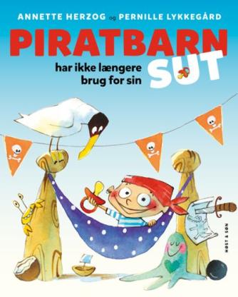 Annette Herzog, Pernille Lykkegård: Piratbarn har ikke længere brug for sin sut