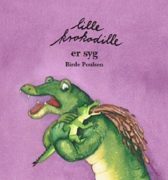 Birde Poulsen (f. 1953): Lille Krokodille er syg