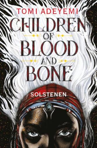 Tomi Adeyemi: Children of blood and bone - solstenen