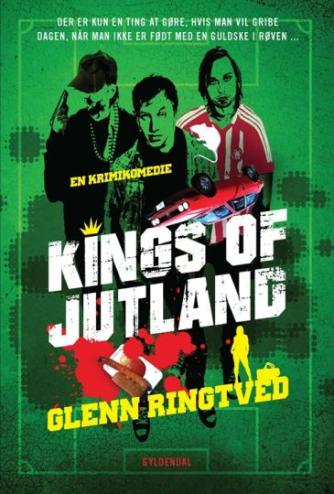 Glenn Ringtved: Kings of Jutland : en krimikomedie