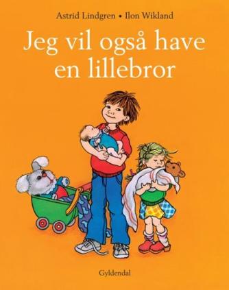 Astrid Lindgren, Ilon Wikland: Jeg vil også have en lillebror