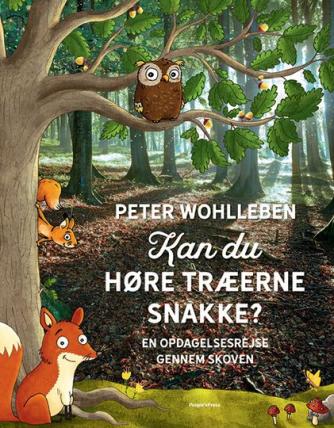 Peter Wohlleben: Kan du høre træerne snakke? : en opdagelsesrejse gennem skoven