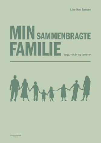 Line Dau Bassøe: Min sammenbragte familie : valg, vilkår og værdier