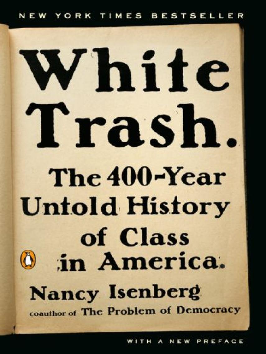 Nancy Isenberg: White Trash : The 400-Year Untold History of Class in America