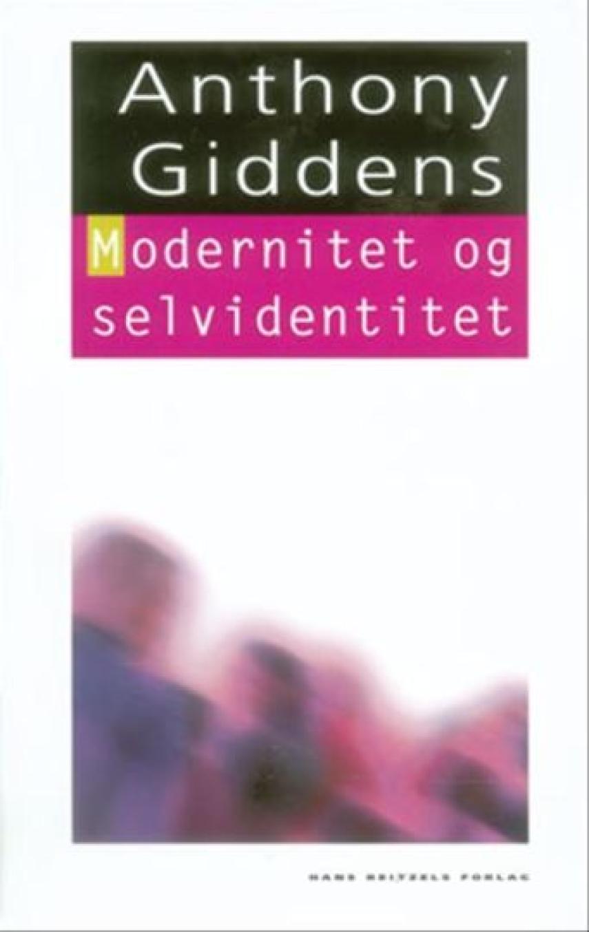 Anthony Giddens: Modernitet og selvidentitet : selvet og samfundet under sen-moderniteten