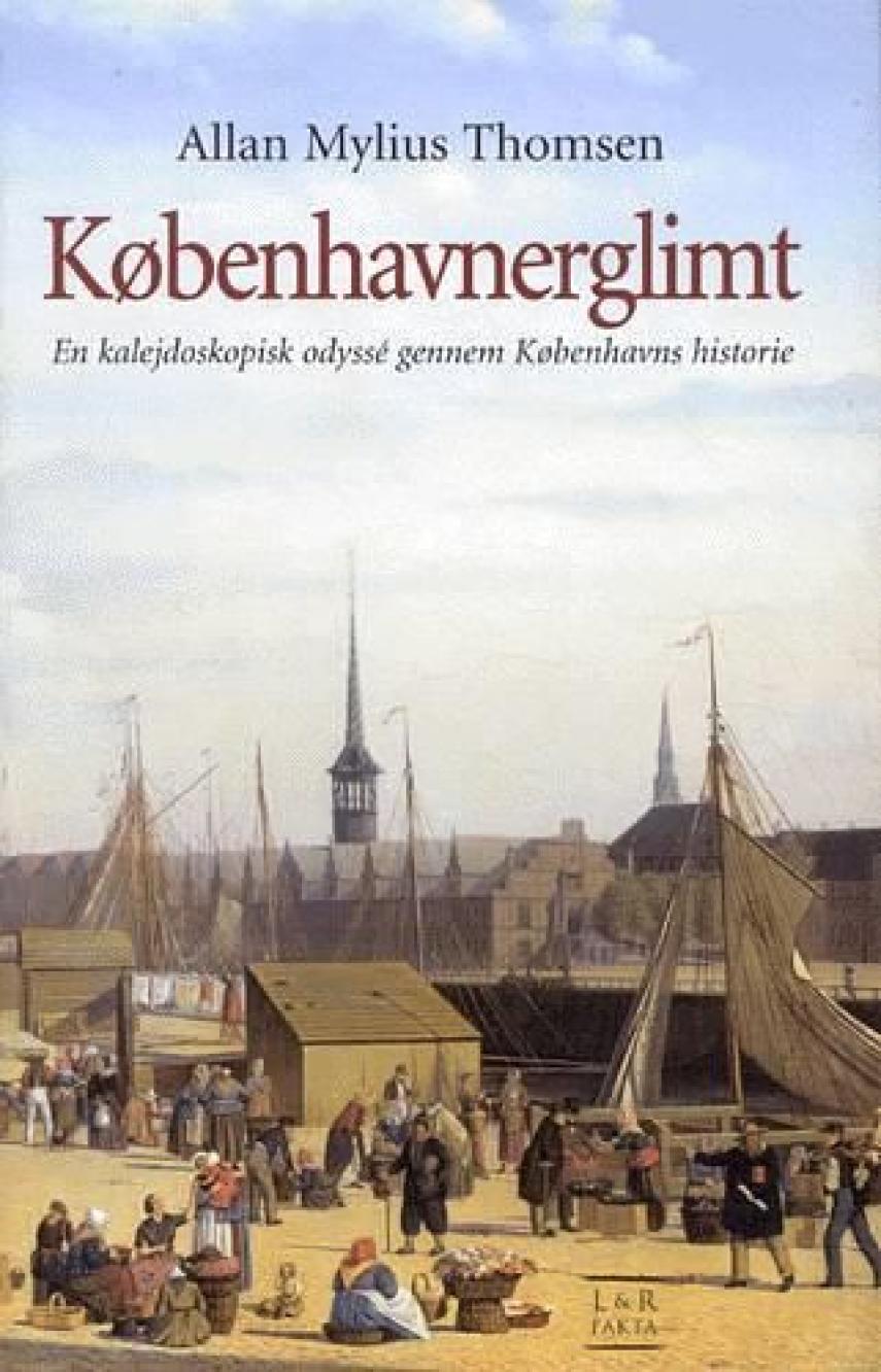 Allan Mylius Thomsen: Københavnerglimt : en kalejdoskopisk odyssé gennem Københavns historie