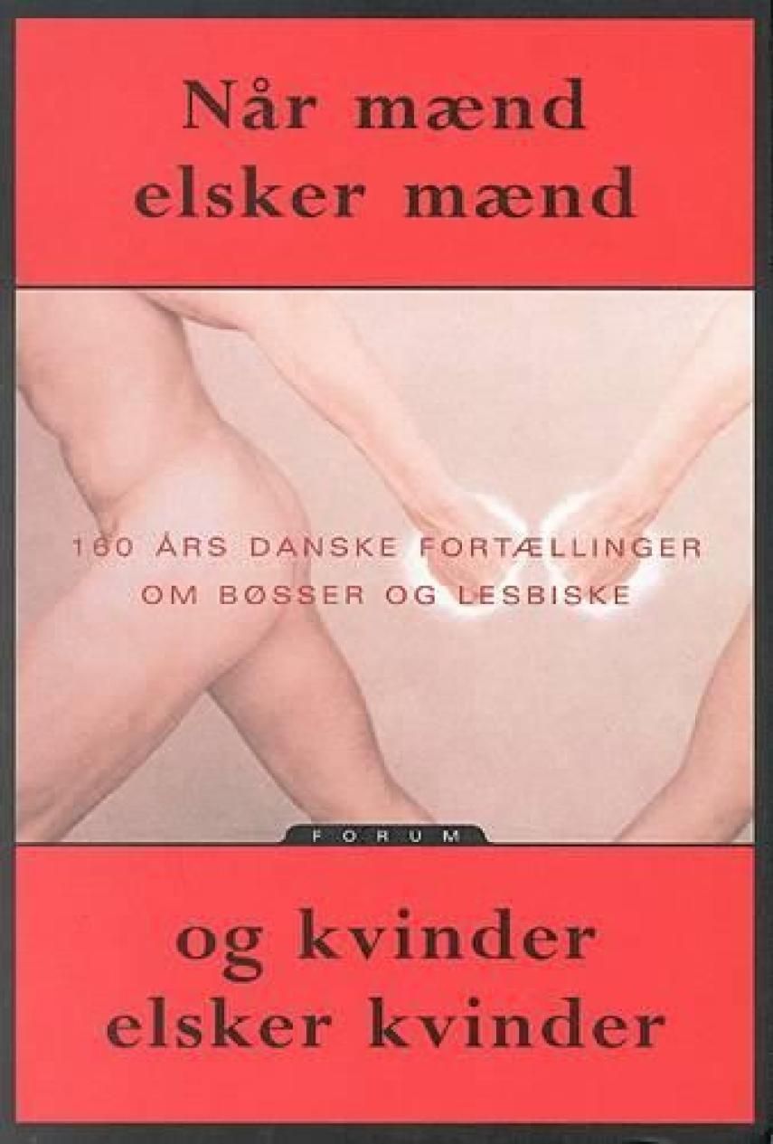 Peter Legård Nielsen: Når mænd elsker mænd og kvinder elsker kvinder : 160 års danske fortællinger om bøsser og lesbiske