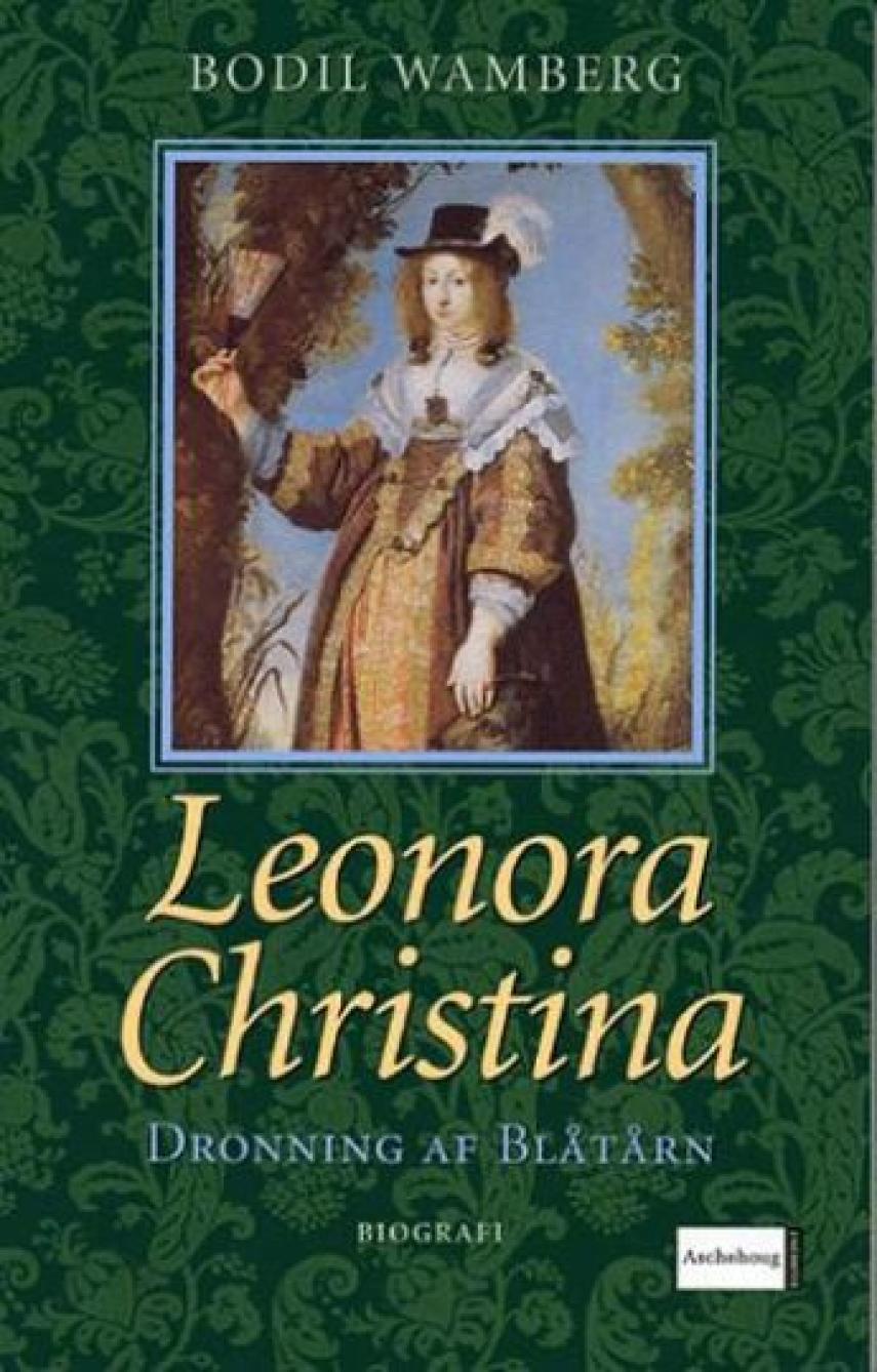 Bodil Wamberg: Leonora Christina : dronning af Blåtårn
