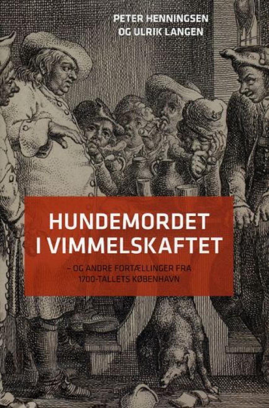 Peter Henningsen (f. 1964), Ulrik Lang Langen: Hundemordet i Vimmelskaftet : og andre fortællinger fra 1700-tallets København
