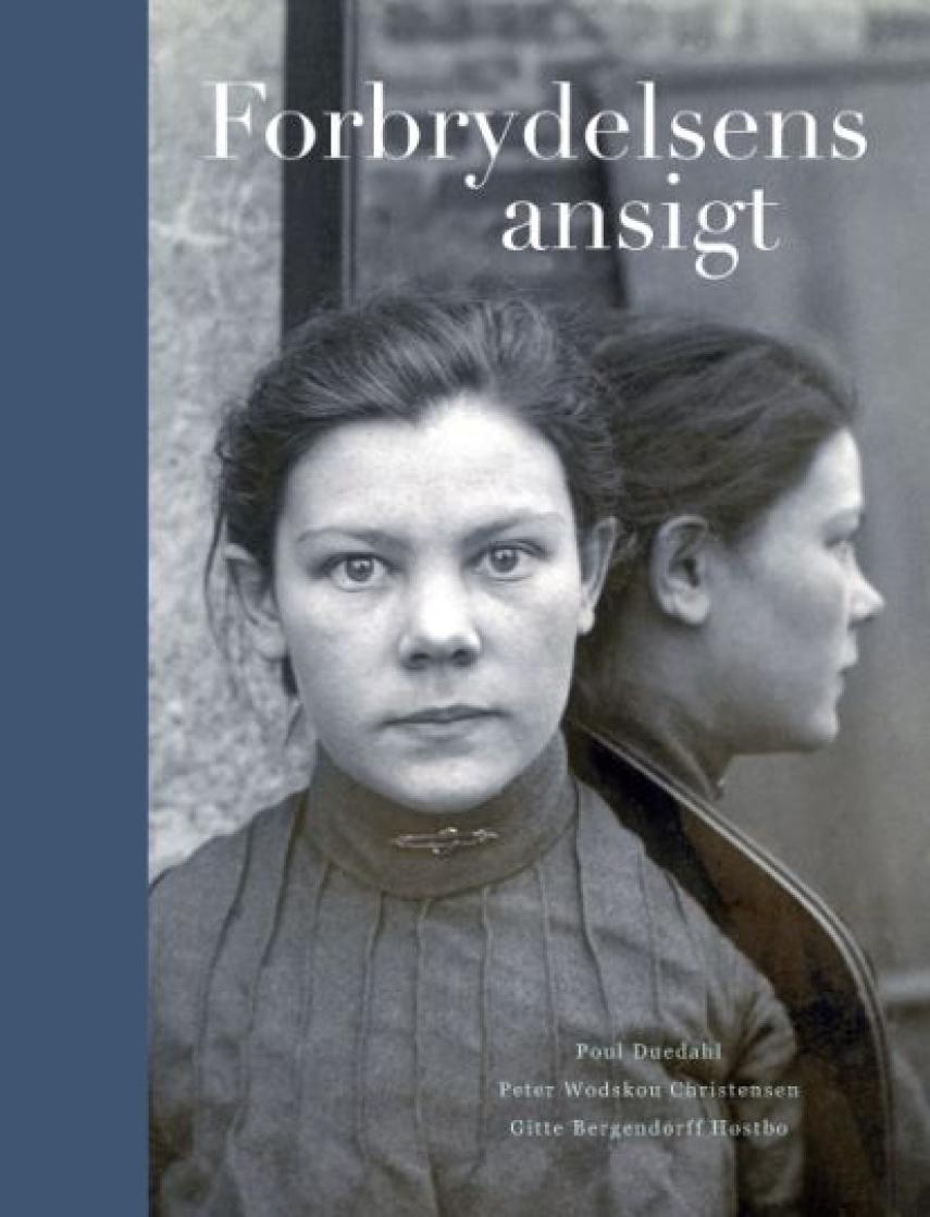 Poul Duedahl, Gitte Bergendorff Høstbo (f. f. 1964), Peter Wodskou Christensen (f. 1961): Forbrydelsens ansigt