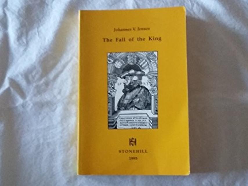 Johannes V. Jensen (f. 1873): The fall of the king (Ved Alan Bower)