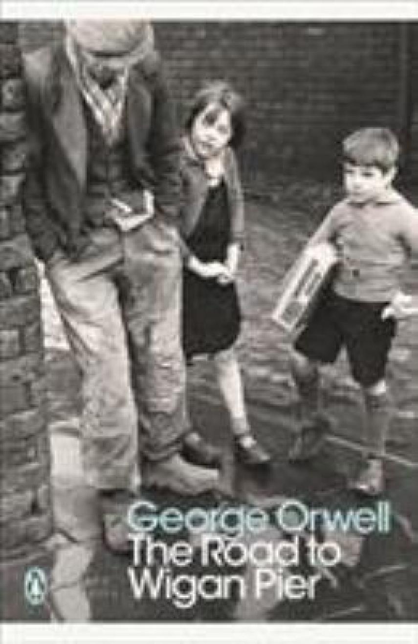 George Orwell: The road to Wigan pier