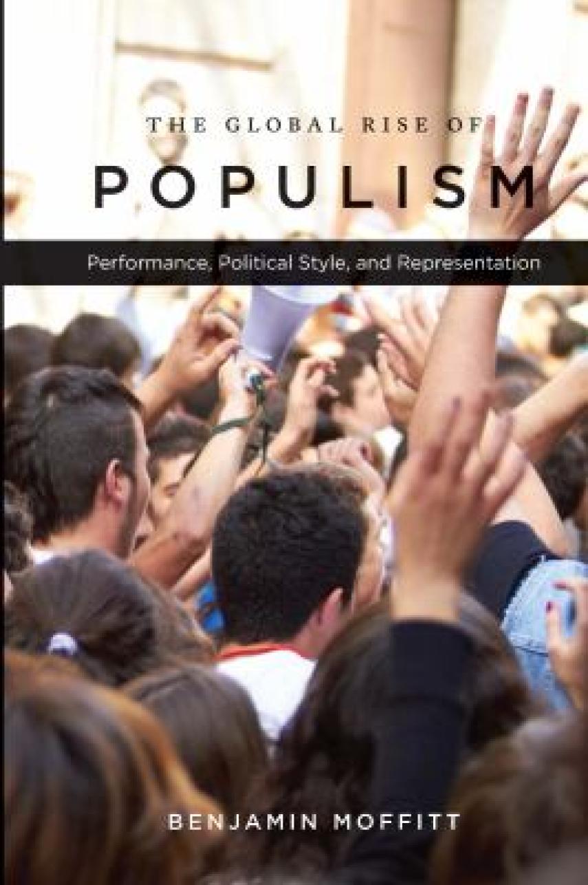Benjamin Moffitt (f. 1985): The global rise of populism : performance, political style, and representation