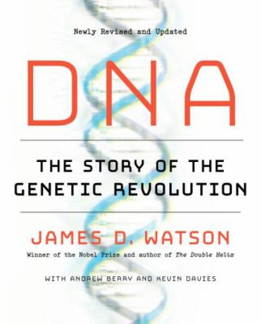 James D. Watson: DNA : the story of the genetic revolution