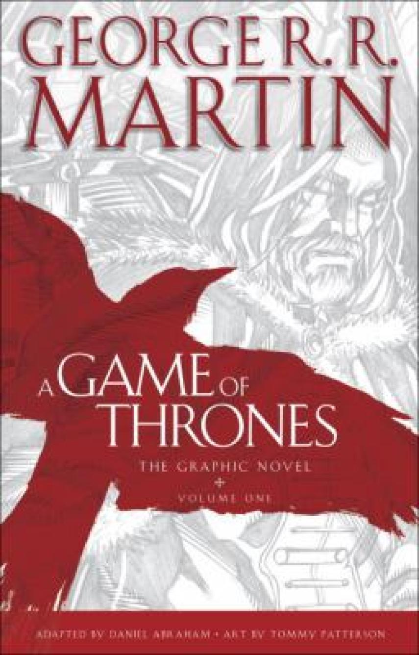 George R. R. Martin, Tommy Patterson: A game of thrones : the graphic novel. Volume 1