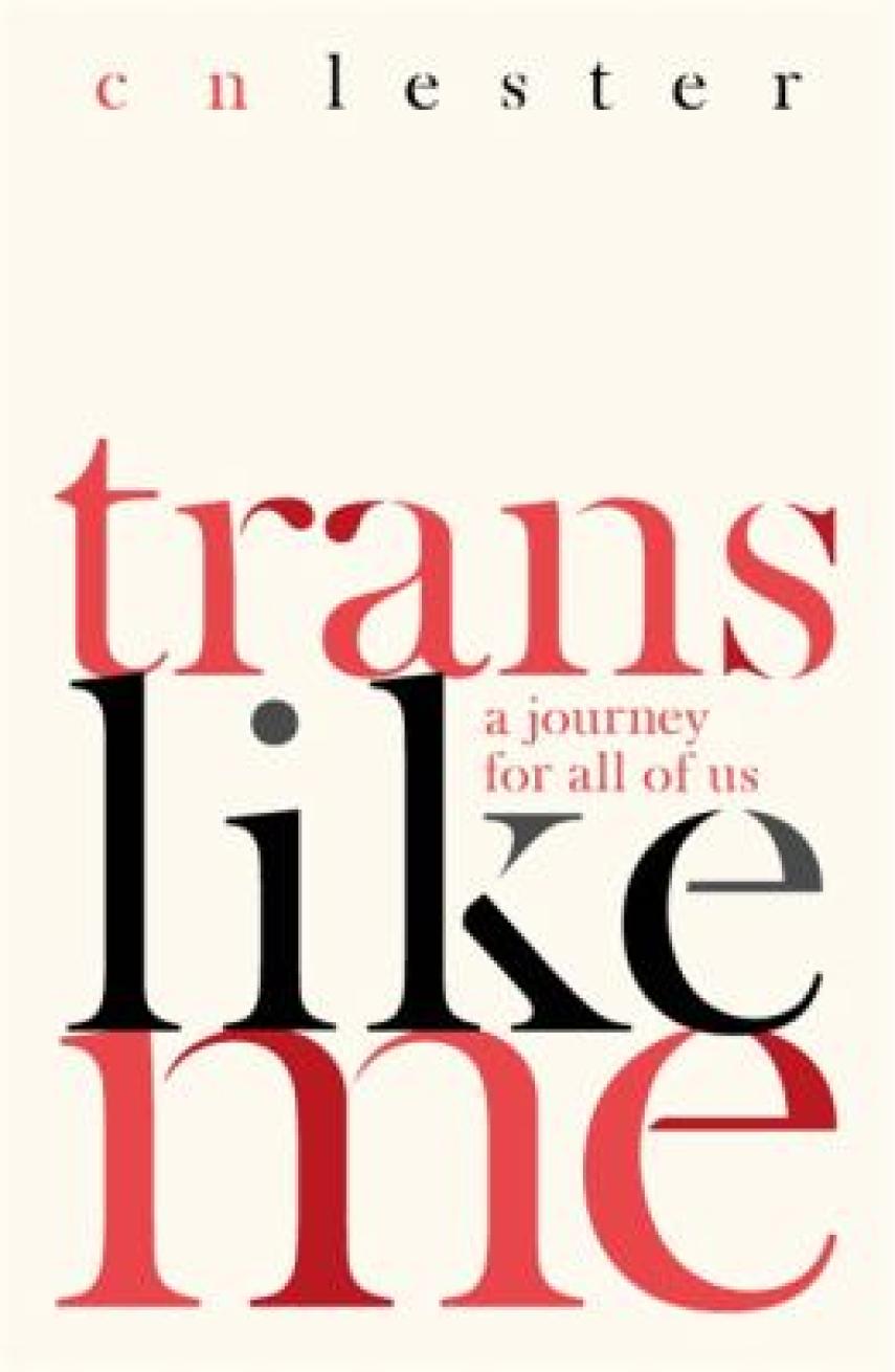 C. N. Lester: Trans like me : a journey for all of us