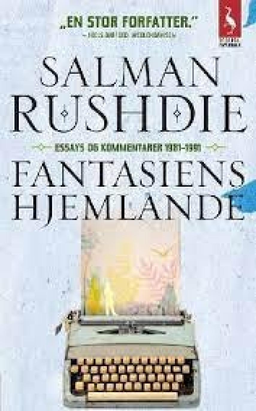 Salman Rushdie: Fantasiens hjemlande : essays og kritik 1981-1991