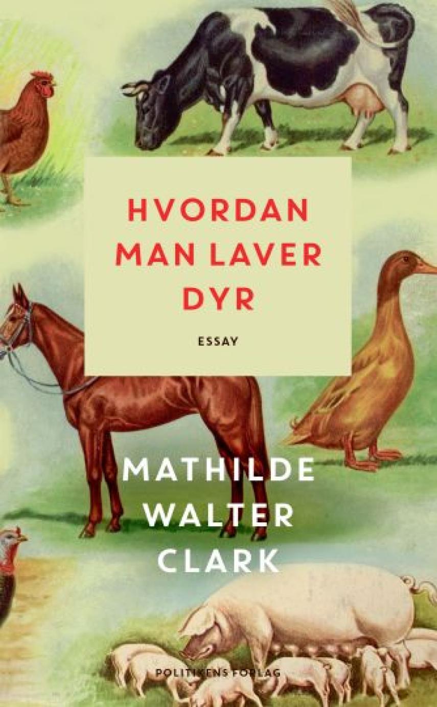 Mathilde Walter Clark: Hvordan man laver dyr : essay