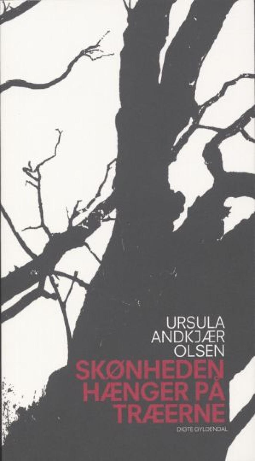 Ursula Andkjær Olsen: Skønheden hænger på træerne : digte