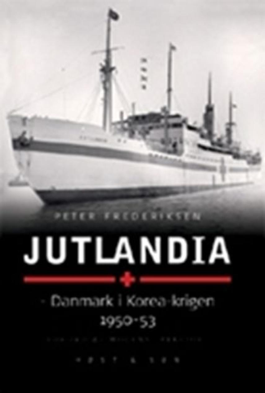 Peter Frederiksen (f. 1964-10-05): Jutlandia : Danmark i Korea-krigen