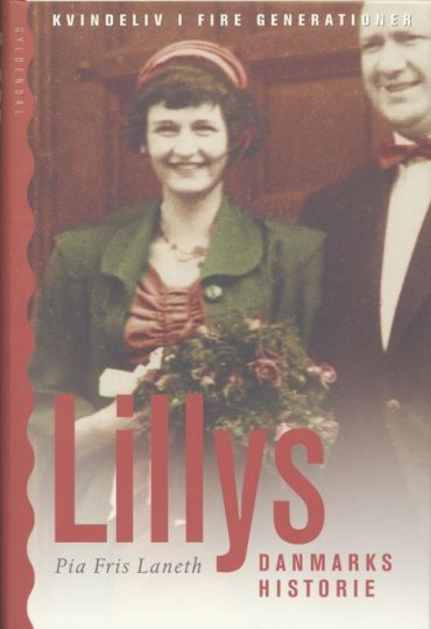 Pia Fris Laneth: Lillys Danmarkshistorie : kvindeliv i fire generationer