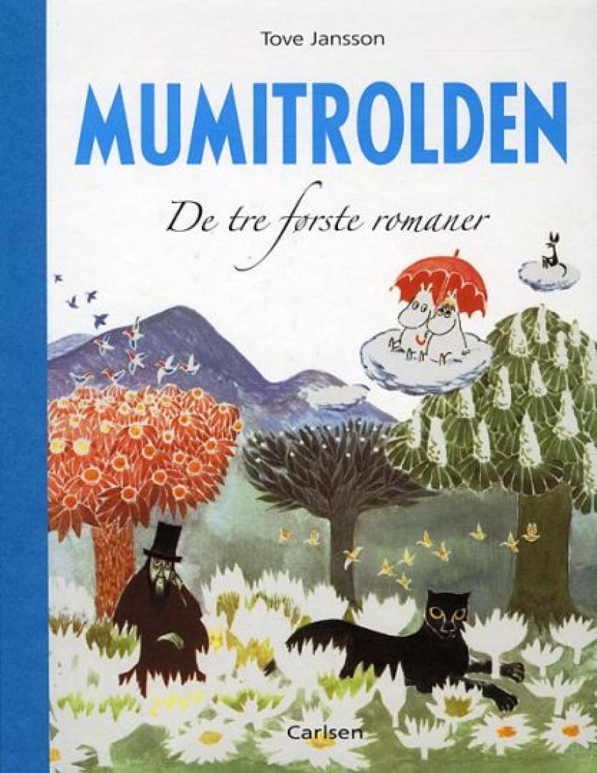 Tove Jansson: Mumitrolden : De tre første romaner : De små trolde og den store oversvømmelse, Kometen kommer, Troldmandens hat