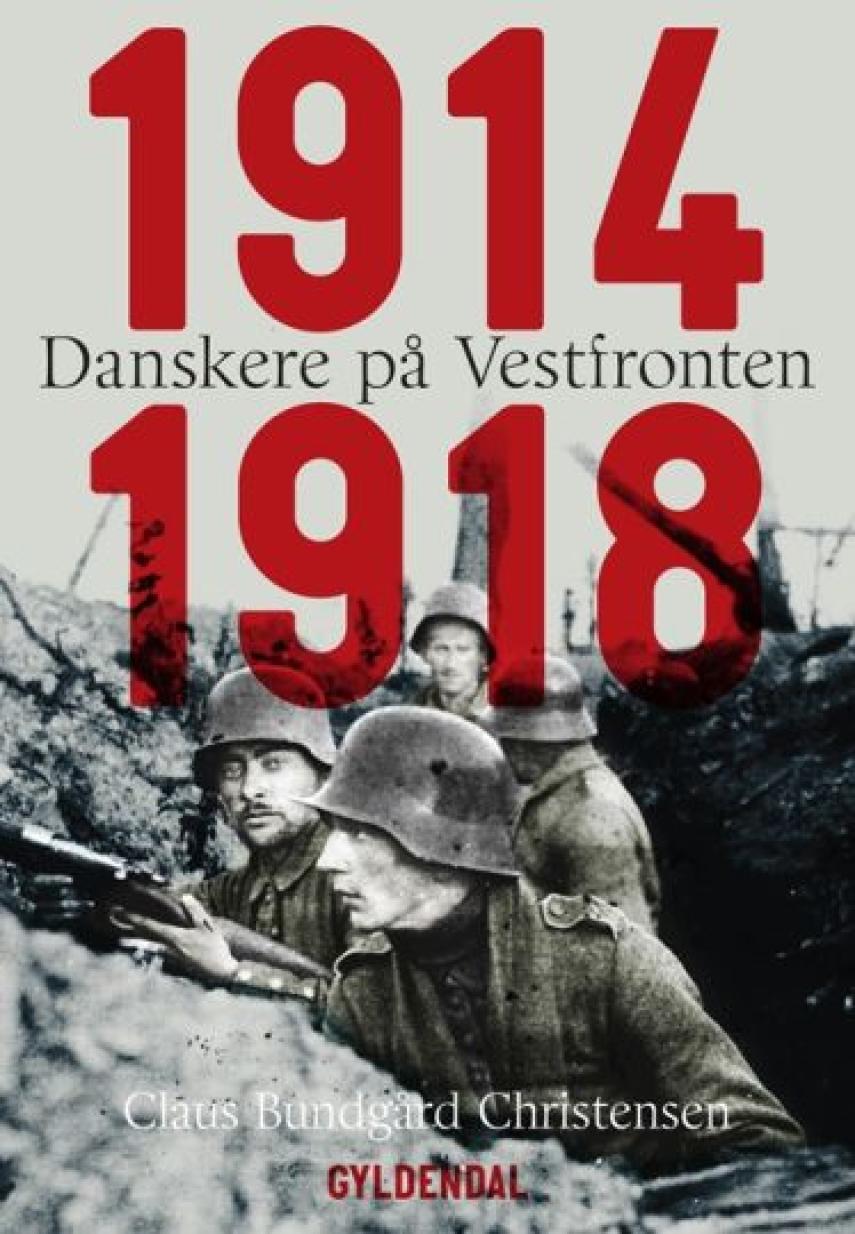 Claus Bundgård Christensen: Danskere på Vestfronten 1914-1918