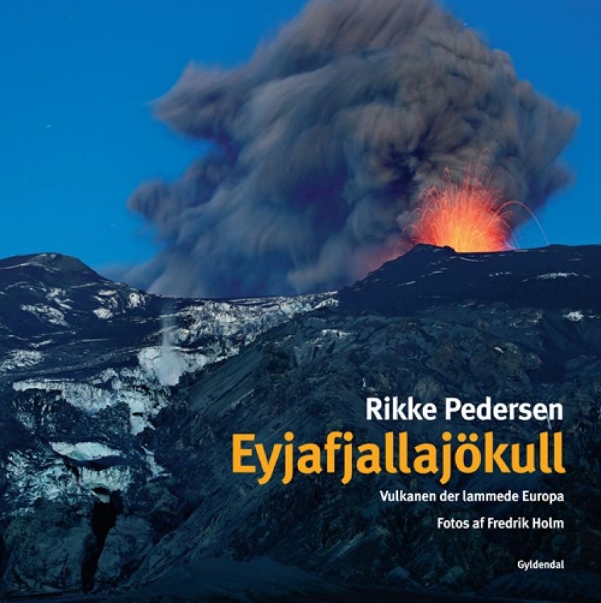 Rikke Pedersen (f. 1972): Eyjafjallajökull : vulkanen der lammede Europa