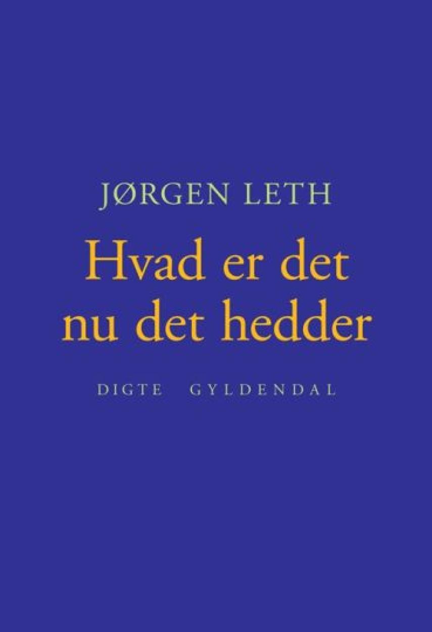 Jørgen Leth: Hvad er det nu det hedder : digte
