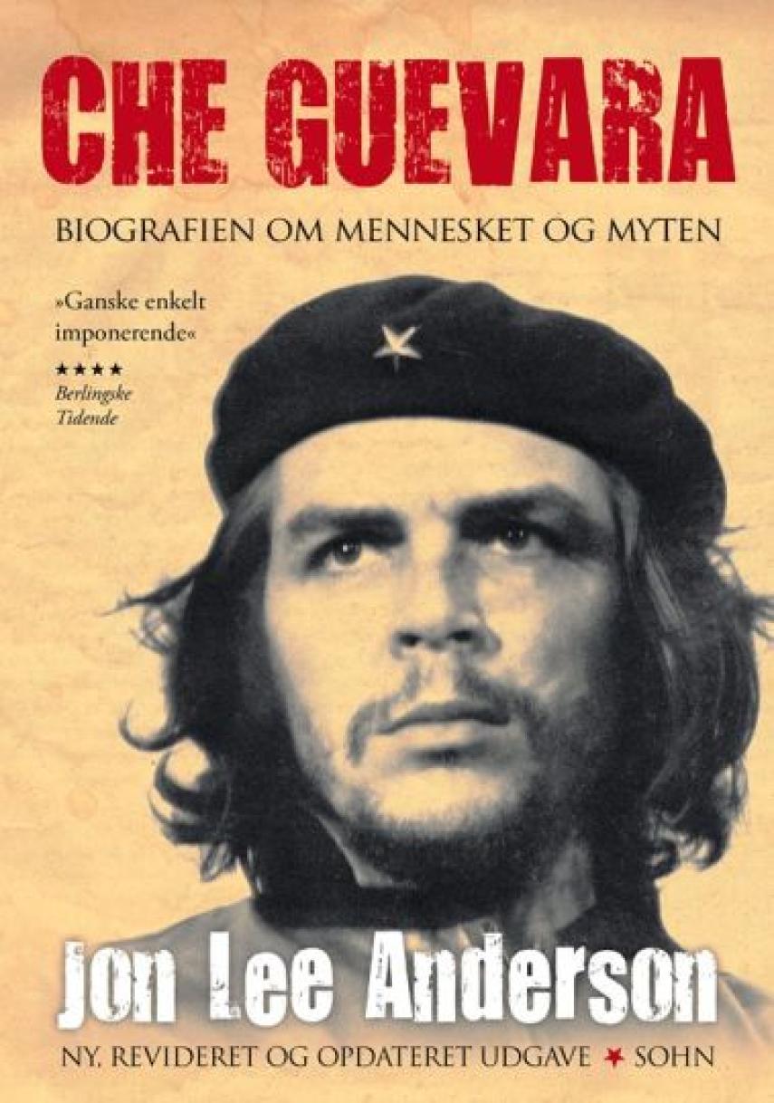 Jon Lee Anderson: Che Guevara : biografien om mennesket og myten