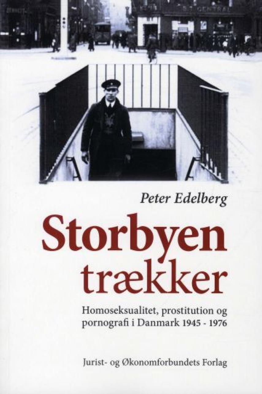 Peter Edelberg: Storbyen trækker : homoseksualitet, prostitution og pornografi i Danmark 1945-1976