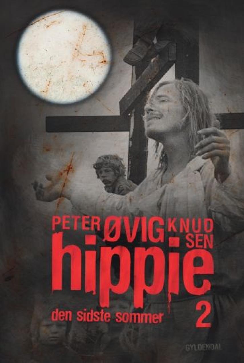 Peter Øvig Knudsen: Hippie. Bind 2, Den sidste sommer