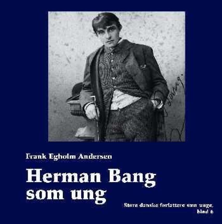 Frank Egholm Andersen: Herman Bang som ung