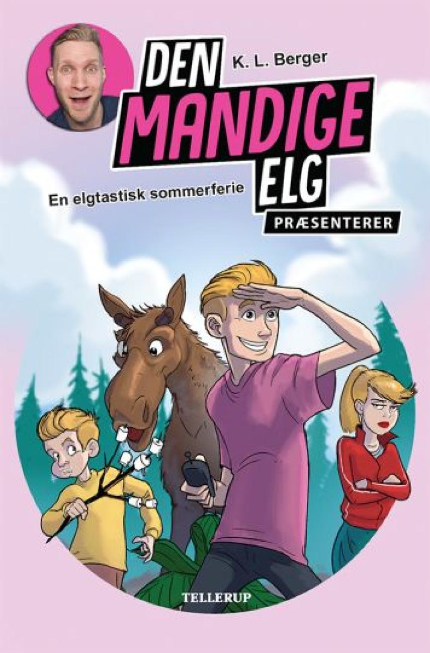 Katja L. Berger: Den Mandige Elg - en elgtastisk sommerferie
