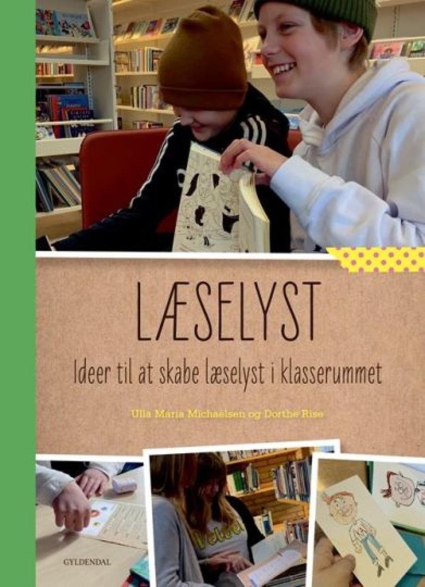Ulla Maria Michaelsen, Dorthe Rise: Læselyst : ideer til at skabe læselyst i klasserummet