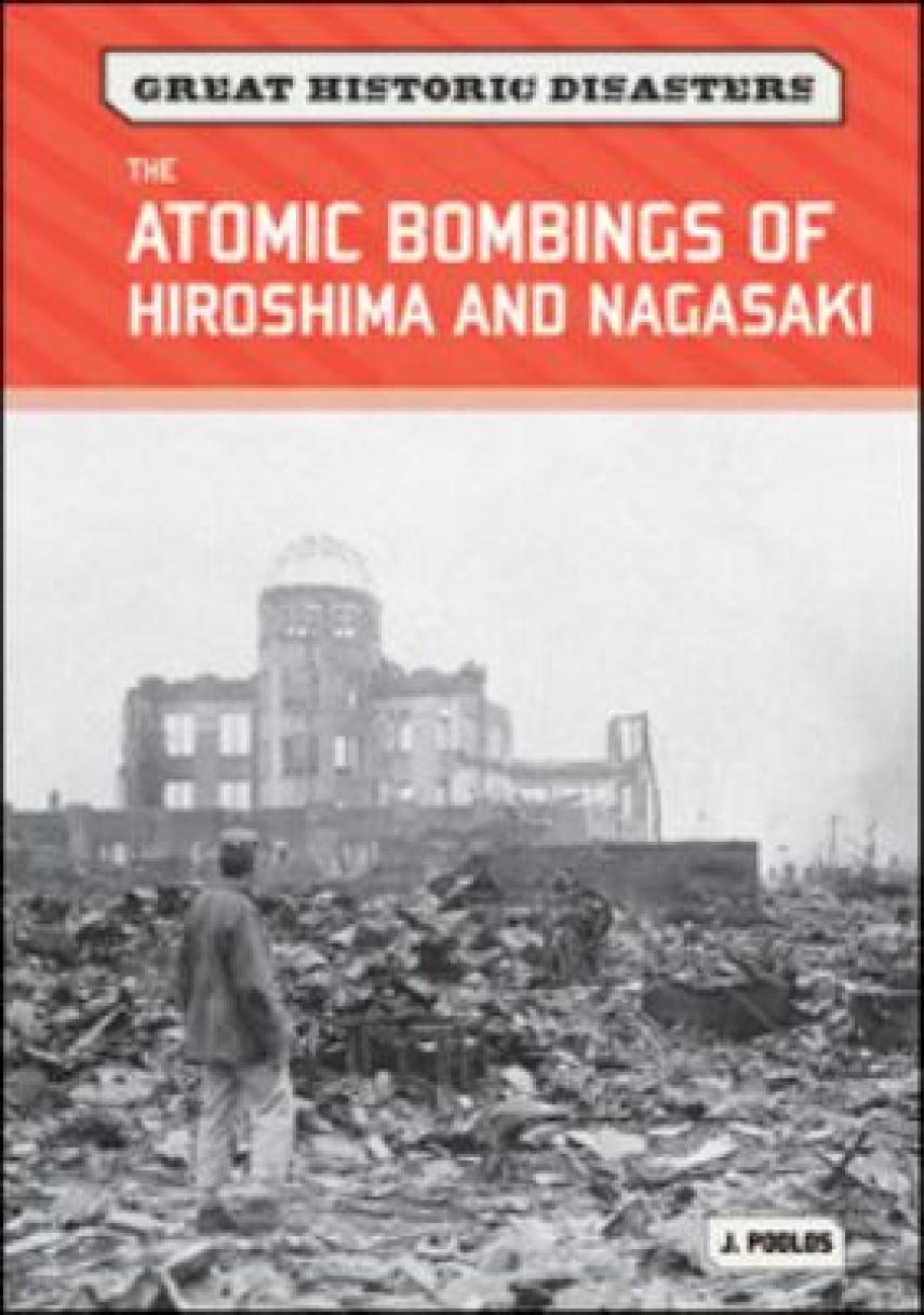 J. Poolos: The atomic bombings of Hiroshima and Nagasaki