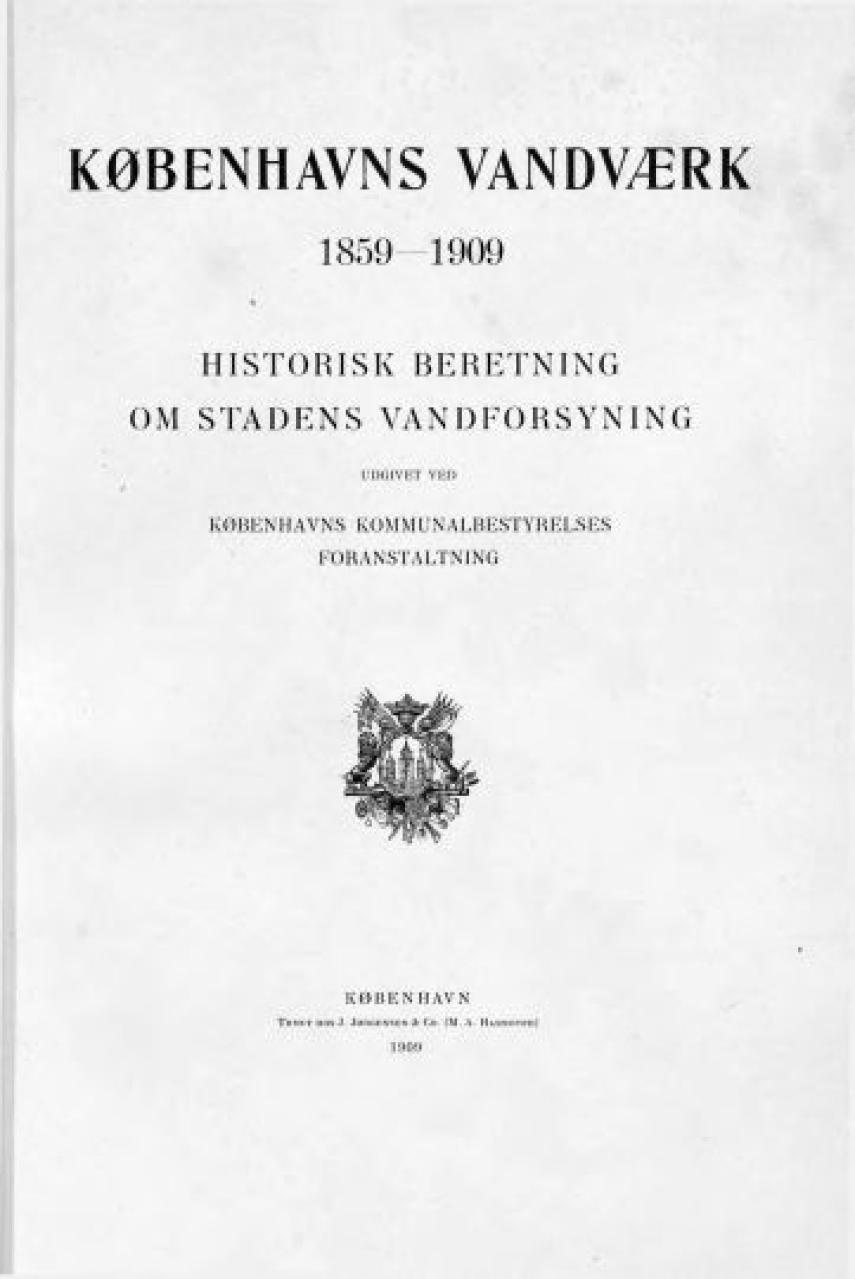 Københavns Vandforsyning, H. A. Nielsen (f. 1850): Københavns Vandværk 1859 - 1909 : historisk Beretning om Stadens Vandforsyning