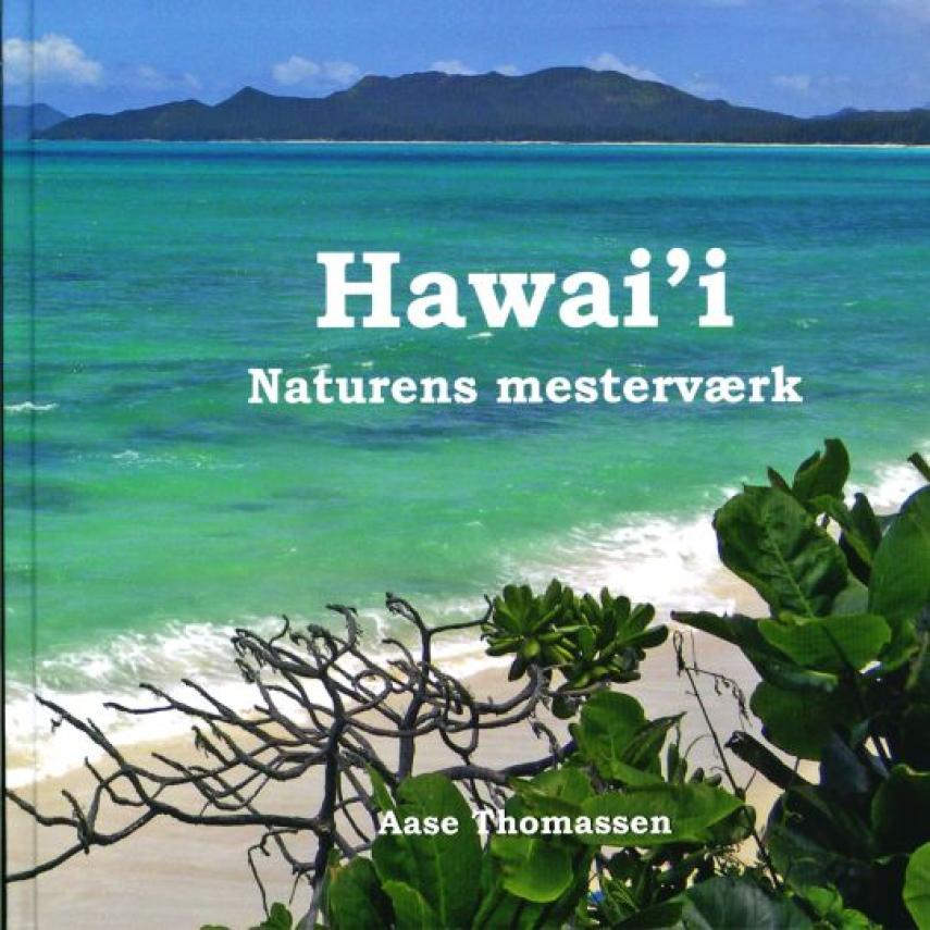 Aase Thomassen: Hawai'i : naturens mesterværk