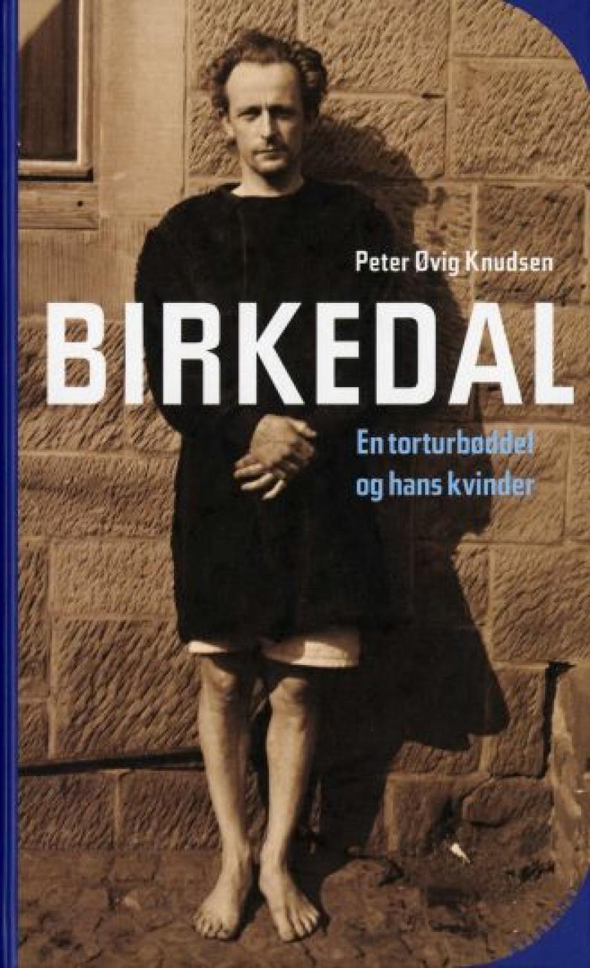 Peter Øvig Knudsen: Birkedal : en torturbøddel og hans kvinder