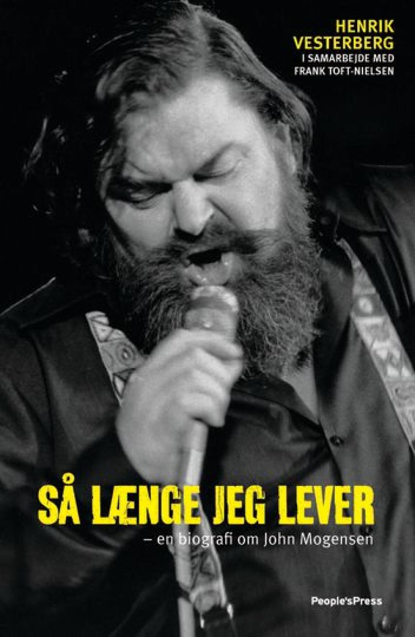 Henrik Vesterberg: Så længe jeg lever : en biografi om John Mogensen