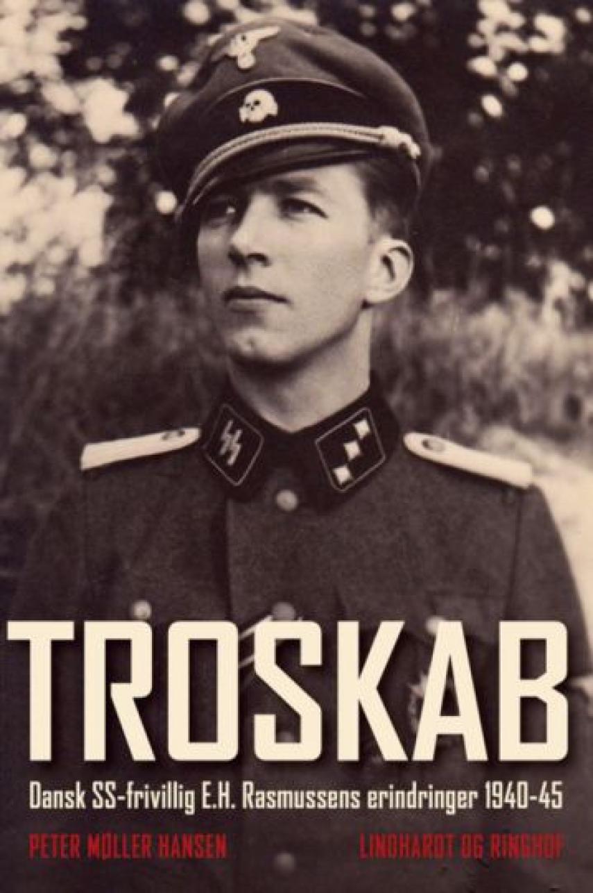 Peter Møller Hansen (f. 1974): Troskab : dansk SS-frivillig E.H. Rasmussens erindringer 1940-45