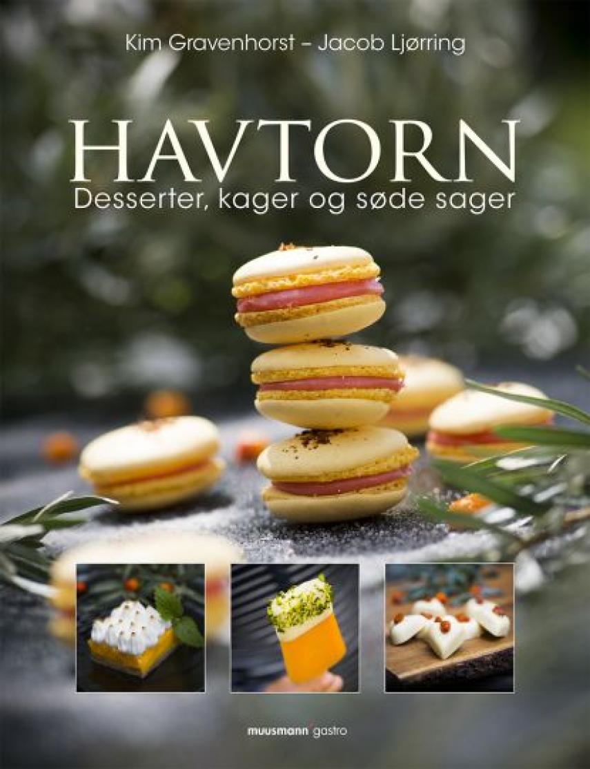 Kim Gravenhorst, Jacob Ljørring: Havtorn : desserter, kager og søde sager (Desserter, kager og søde sager)