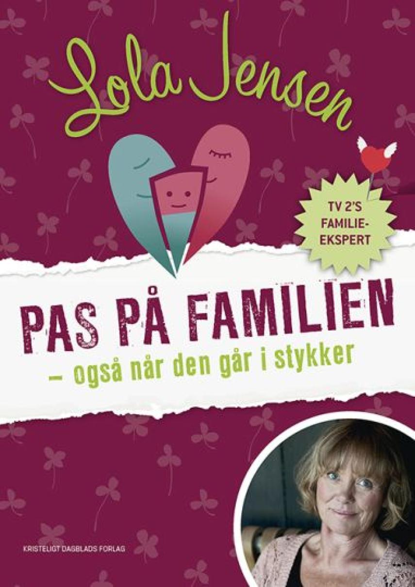 Lola Jensen (f. 1956): Pas på familien - også når den går i stykker