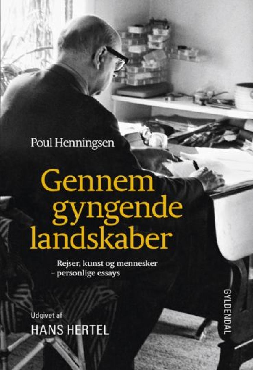 Poul Henningsen (f. 1894): Gennem gyngende landskaber : rejser, kunst og mennesker - personlige essays 1925-67
