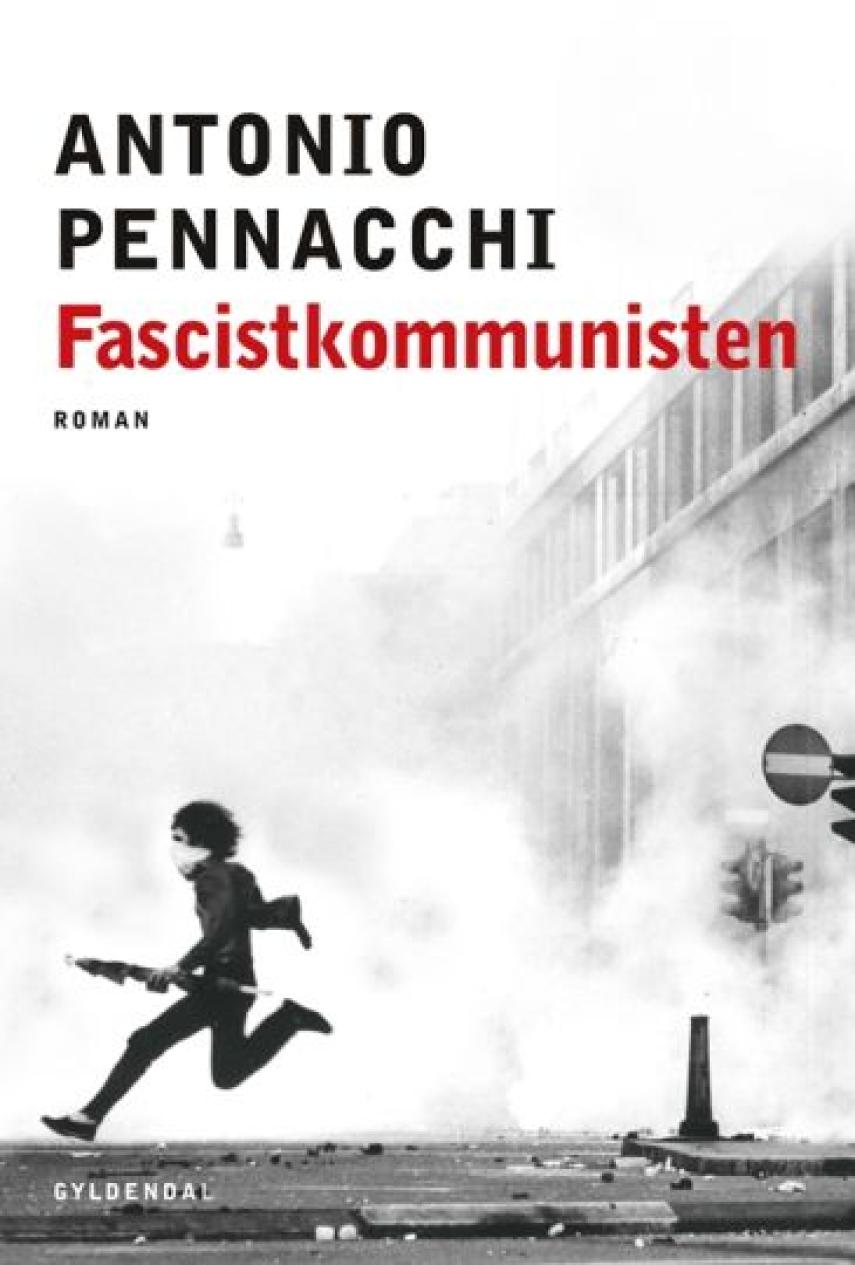 Antonio Pennacchi: Fascistkommunisten : Accio Benassis vilde liv : roman