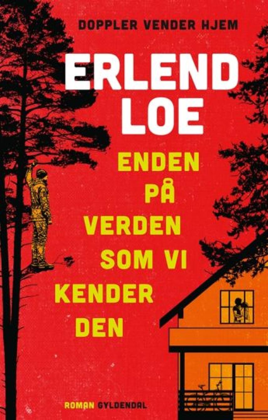 Erlend Loe: Enden på verden som vi kender den : roman